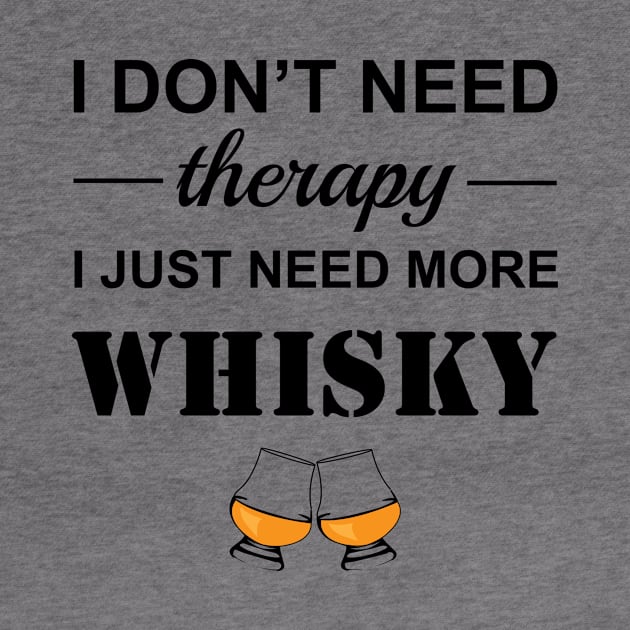 Whisky drinker gift- Funny whisky quote- i don't need therapy I just need more whisky- sarcastic humour - whisky drinker gift for him by ayelandco